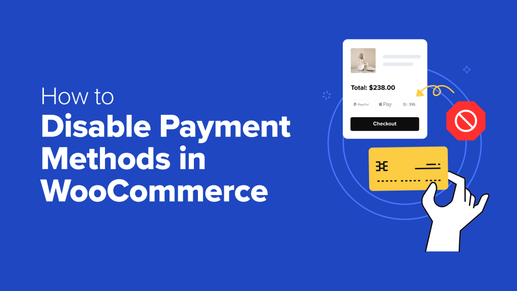 How to Disable Payment Methods in WooCommerce (Ultimate Guide)