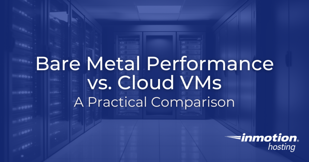 Bare Metal Performance vs. Cloud VMs: A Practical Comparison hero image